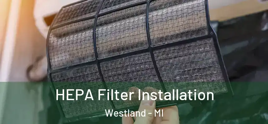 HEPA Filter Installation Westland - MI