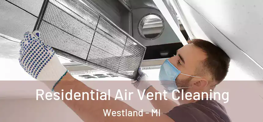Residential Air Vent Cleaning Westland - MI