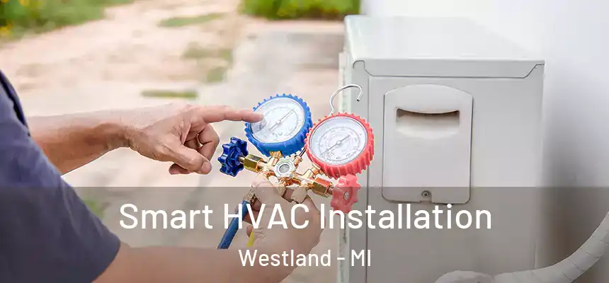 Smart HVAC Installation Westland - MI